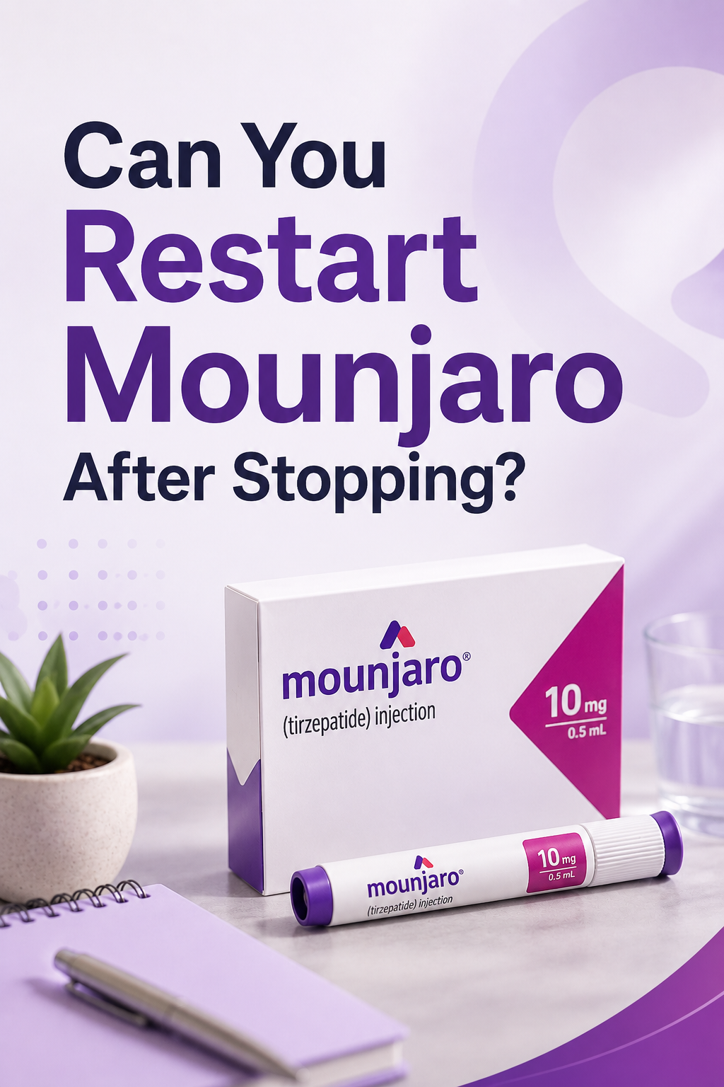 Can You Restart Mounjaro After Stopping? Everything You Need to Know